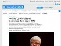 Bild zum Artikel: Deutschlandfunk | Interview der Woche | 'Marine Le Pen wäre für Deutschland der Super-GAU'