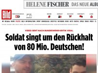 Bild zum Artikel: Bundeswehr-Kritik - Soldat singt um Rückhalt von 80 Mio. Deutschen!