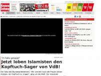 Bild zum Artikel: Jetzt loben Islamisten den Kopftuch-Sager von VdB!