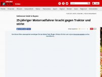 Bild zum Artikel: Schlimmer Unfall in Bayern - 25-jähriger Motorradfahrer kracht gegen Traktor und stirbt