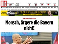 Bild zum Artikel: LEKTION für LEIPZIG - Mensch, ärgere die Bayern nicht!