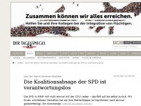Bild zum Artikel: Die Koalitionsabsage der SPD ist verantwortungslos