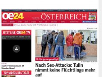 Bild zum Artikel: Nach Sex-Attacke: Tulln nimmt keine Flüchtlinge mehr auf