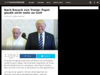 Bild zum Artikel: Nach Besuch von Trump: Papst glaubt nicht mehr an Gott