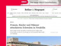 Bild zum Artikel: Berlin: Frauen, Kinder und Männer attackieren Schwulen in Neukölln