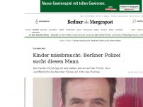 Bild zum Artikel: Fahndung: Kinder missbraucht: Berliner Polizei sucht diesen Mann