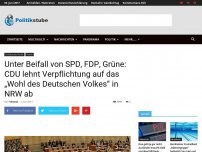 Bild zum Artikel: Unter Beifall von SPD, FDP, Grüne: CDU lehnt Verpflichtung auf das „Wohl des Deutschen Volkes“ in NRW ab