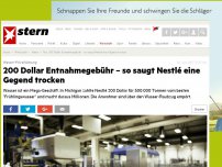 Bild zum Artikel: Wasser-Privatisierung : Nur 200 Dollar Entnahmegebühr – so saugt Nestlé eine Gegend trocken