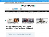 Bild zum Artikel: Bizarre Wutrede gegen Muslime: So reagiert der 'Rock am Ring'-Chef auf den Abbruch