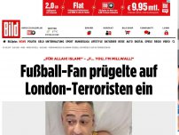 Bild zum Artikel: „F... you, I'm Millwall!“ - Fußball-Fan prügelte auf London-Terroristen ein