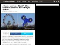 Bild zum Artikel: „Coole, moderne Stadt“: Wien ersetzt Riesenrad durch Fidget Spinner