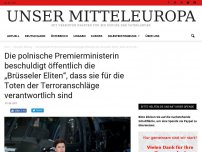 Bild zum Artikel: Die polnische Premierministerin beschuldigt öffentlich die „Brüsseler Eliten“, dass sie für die Toten der Terroranschläge verantwortlich sind