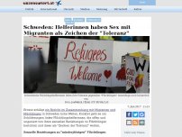 Bild zum Artikel: Schweden: Helferinnen haben Sex mit Migranten als Zeichen der 'Toleranz'