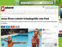 Bild zum Artikel: Leute von heute: Jenny Elvers schickt Urlaubsgrüße vom Pool