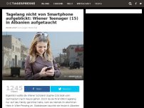 Bild zum Artikel: Tagelang nicht von Smartphone aufgeblickt: Wiener Teenager (15) in Albanien aufgetaucht