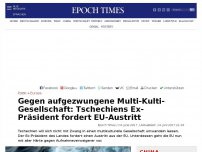 Bild zum Artikel: Gegen aufgezwungene Multi-Kulti Gesellschaft: Tschechiens Ex-Präsident fordert EU-Austritt