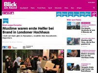 Bild zum Artikel: Wach wegen Ramadan: Muslime waren erste Helfer bei Brand in Londoner Hochhaus