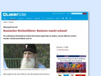 Bild zum Artikel: Russischer Kirchenführer: Rasieren macht schwul!