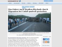 Bild zum Artikel: LKW-Fahrer nach Straßen-Blockade durch Migranten bei Unfall gestorben