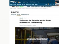 Bild zum Artikel: Studie: 56 Prozent der Europäer wollen Stopp muslimischer Zuwanderung