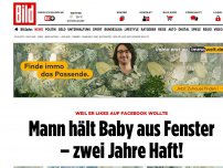 Bild zum Artikel: Er wollte Facebook-Likes - Mann hält Baby aus Fenster – zwei Jahre Haft!