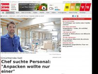 Bild zum Artikel: Chef suchte Personal: 'Anpacken wollte nur einer'