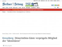 Bild zum Artikel: Kreuzberg: Dönerimbiss-Gäste verprügeln Mitglied der 'Identitären'