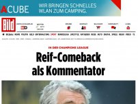 Bild zum Artikel: In der Champions League - Reif-Comeback als Kommentator