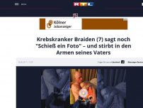 Bild zum Artikel: Krebskranker Braiden (7) sagt noch 'Schieß ein Foto' – und stirbt in den Armen seines Vaters