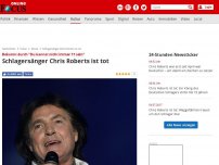 Bild zum Artikel: Bekannt durch 'Du kannst nicht immer 17 sein' - Schlagersänger Chris Roberts ist tot