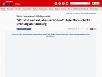 Bild zum Artikel: Weisen Forderung nach Schließung zurück - 'Wir sind radikal, aber nicht doof': Rote Flora schickt Drohung an Hamburg