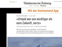 Bild zum Artikel: »Urlaub war uns wichtiger als eure Zukunft, sorry«