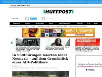 Bild zum Artikel: In Südthüringen feierten 6000 Neonazis - auf dem Grundstück eines AfD-Politikers