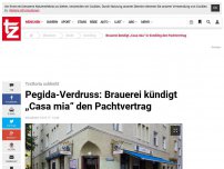 Bild zum Artikel: Pegida-Verdruss: Brauerei kündigt „Casa mia“ den Pachtvertrag