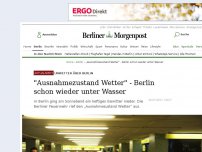 Bild zum Artikel: Unwetter über Berlin: 'Ausnahmezustand Wetter' - Berlin schon wieder unter Wasser