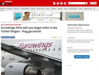 Bild zum Artikel: Aus 'politischen Gründen' - Eurowings-Pilot will aus Angst nicht in die Türkei fliegen - Flug gecancelt