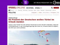 Bild zum Artikel: SPON-Umfrage: 92 Prozent der Deutschen wollen die Türkei im Urlaub meiden