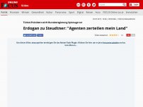 Bild zum Artikel: Türkei-Präsident wirft Bundesregierung Spionage vor - Erdogan zu Steudtner: 'Agenten zerteilen mein Land'