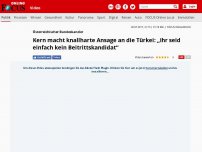 Bild zum Artikel: Österreichischer Bundeskanzler - Kern macht knallharte Ansage an die Türkei: „Ihr seid einfach kein Beitrittskandidat“