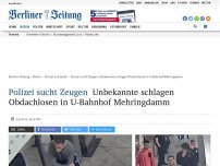Bild zum Artikel: Polizei sucht Zeugen: Unbekannte schlagen Obdachlosen in U-Bahnhof Mehringdamm