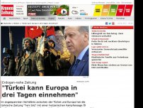 Bild zum Artikel: 'Türkei kann Europa in drei Tagen einnehmen'
