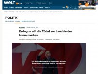 Bild zum Artikel: Traum vom Kalifat: Erdogan will die Türkei zur Leuchte des Islam machen