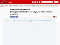 Bild zum Artikel: 'Künftig wird ohne Vorwarnung geschossen' - Rettungsschiff offenbar von libyscher Küstenwache attackiert