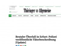 Bild zum Artikel: Brutaler Überfall in Erfurt: Polizei veröffentlicht Täterbeschreibung