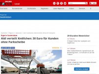 Bild zum Artikel: Ärger in Saarbrücken - Aldi verteilt Knöllchen: 30 Euro für Kunden ohne Parkscheibe