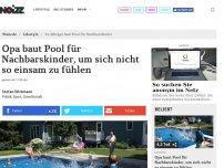 Bild zum Artikel: Opa baut Pool für Nachbarskinder, um sich nicht so einsam zu fühlen