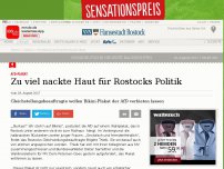 Bild zum Artikel: Zu viel nackte Haut für Rostocks Politik