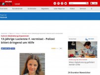 Bild zum Artikel: Suche in Mecklenburg-Vorpommern - 13-jährige Lucienne F. vermisst - Polizei bittet dringend um Hilfe