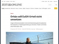 Bild zum Artikel: Ungarn: Orbán will EuGH-Urteil nicht umsetzen