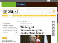 Bild zum Artikel: Auswärtiges Amt - Türkei gibt Reisewarnung für Deutschland heraus